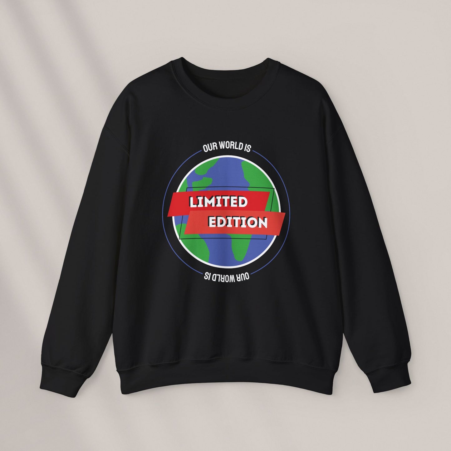 Our World is Limited Edition. Crewneck Sweatshirt