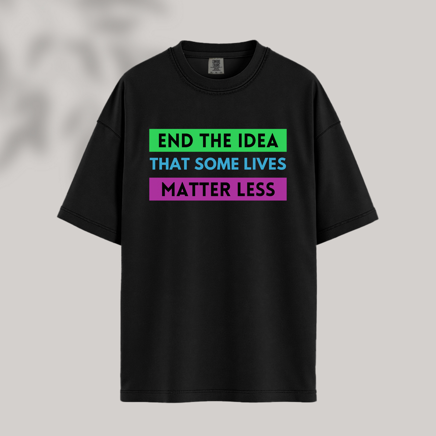 End the Idea That Some Lives Matter Less Tee