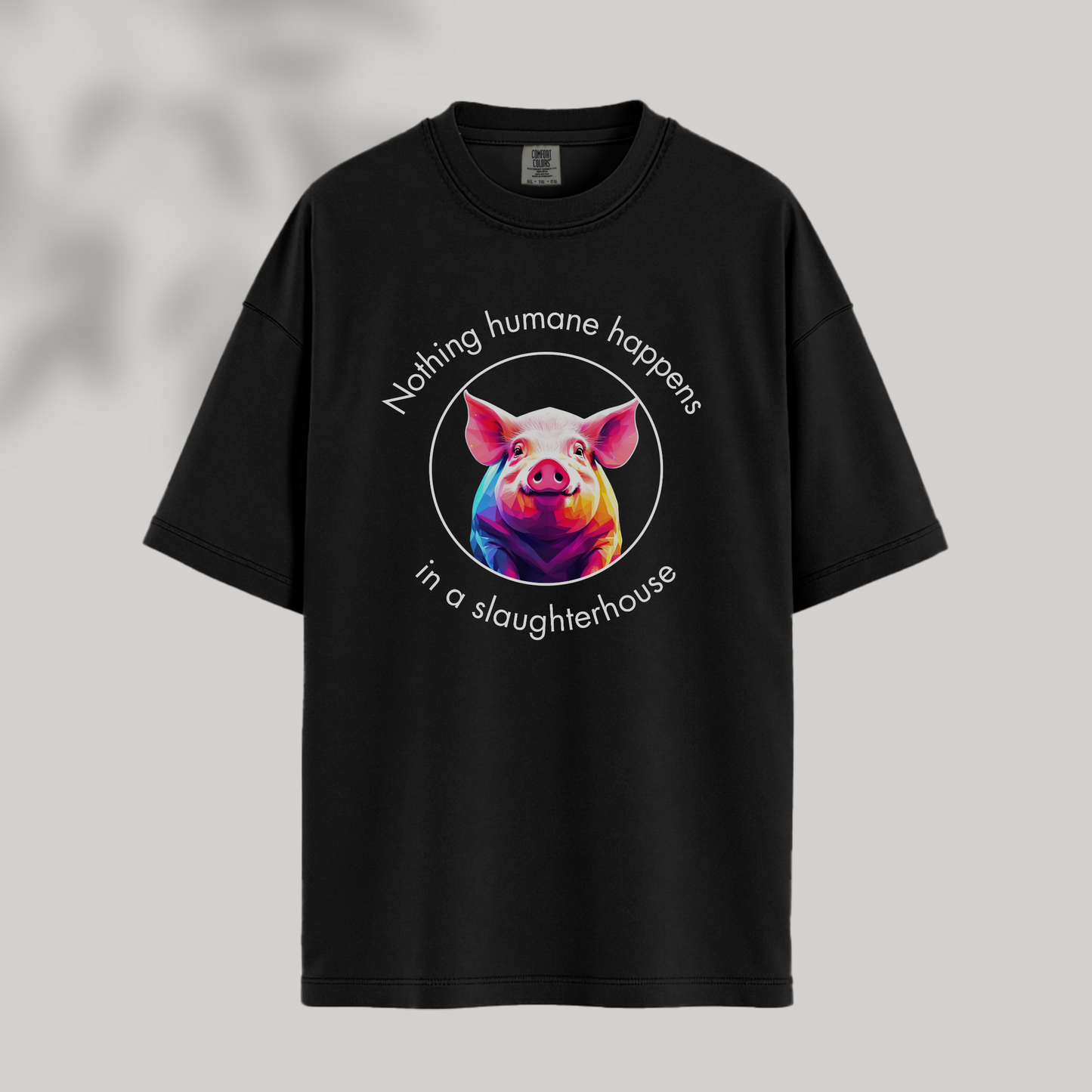 Nothing Humane Happens in a Slaughterhouse - Pig Tee
