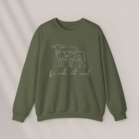 Be Cool. Not Cruel. Crewneck Sweatshirt
