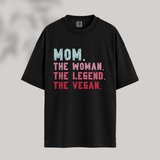 Mom. The Woman. The Legend. The Vegan Tee