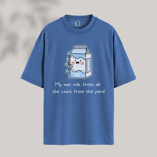 My Oat Milk Frees All the Cows from the Yard Tee