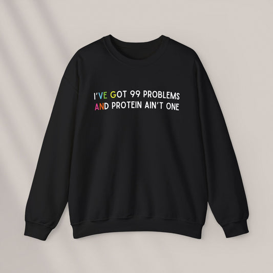Protein Ain't a Problem. Crewneck Sweatshirt