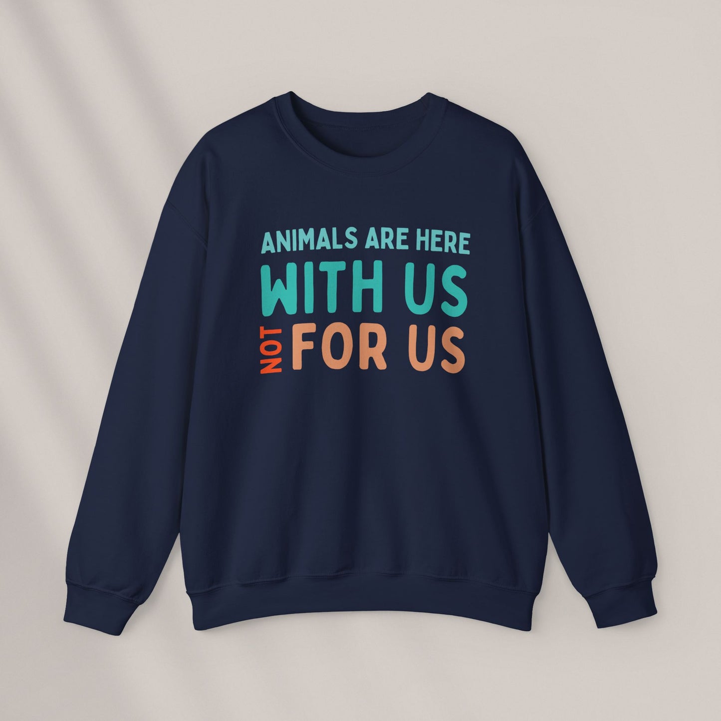 Animals are here with us, not for us Crewneck Sweatshirt